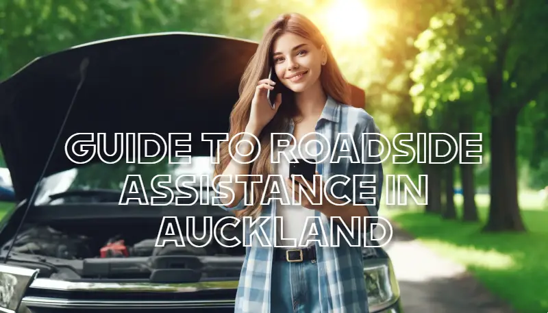 Guide to Roadside Assistance in Auckland